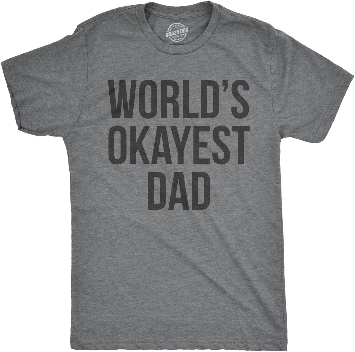 Mens Okayest Dad T Shirt Funny Sarcastic Novelty Gift for Husband Fathers Day